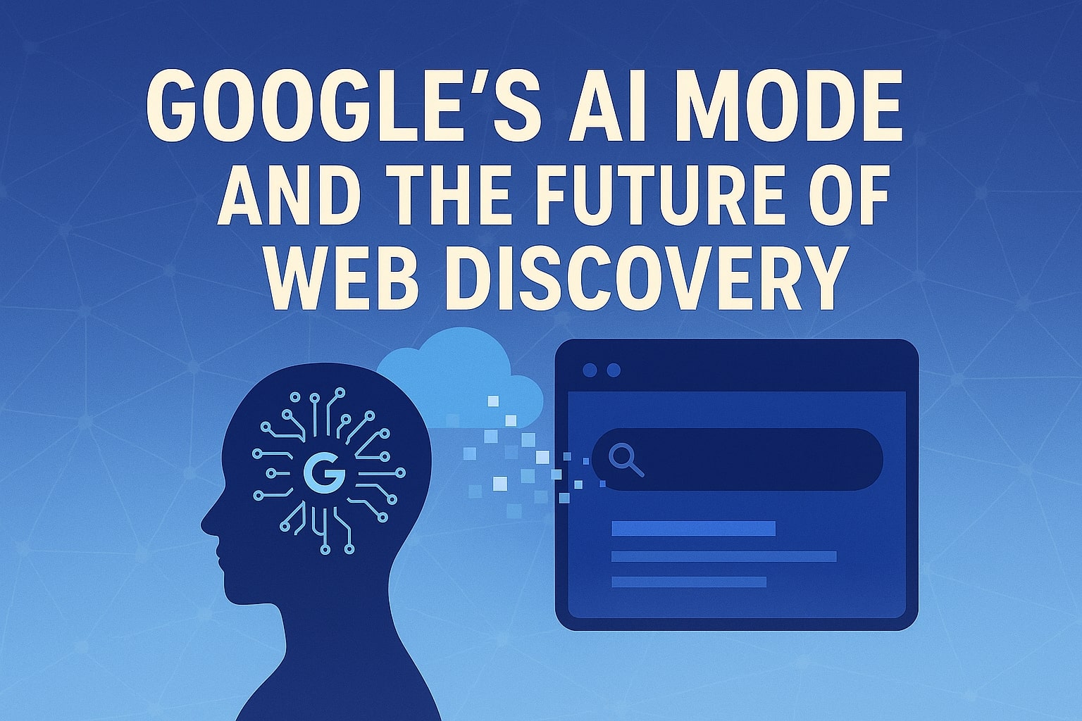 Google’s AI Mode and the Future of Web Discovery
